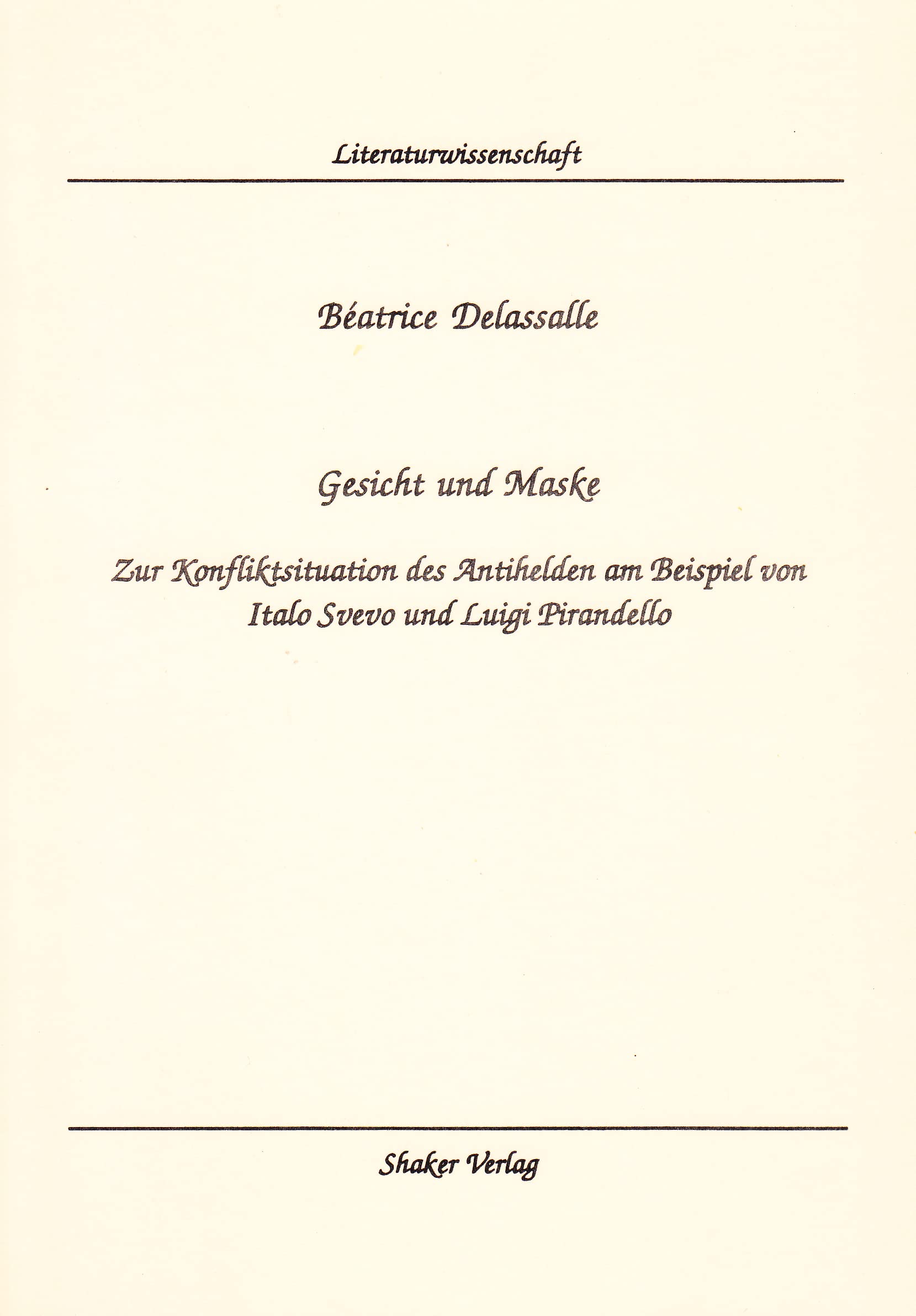 Gesicht und Maske - Zur Konfliktsituation des Antihelden am Beispiel von Italo Svevo und Luigi Pirandello Books