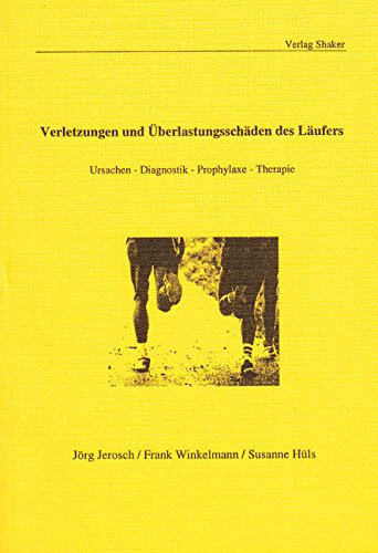 Verletzungen und Überlastungsschäden des Läufers - Ursachen - Diagnostik - Prophylaxe - Therapie Medicine