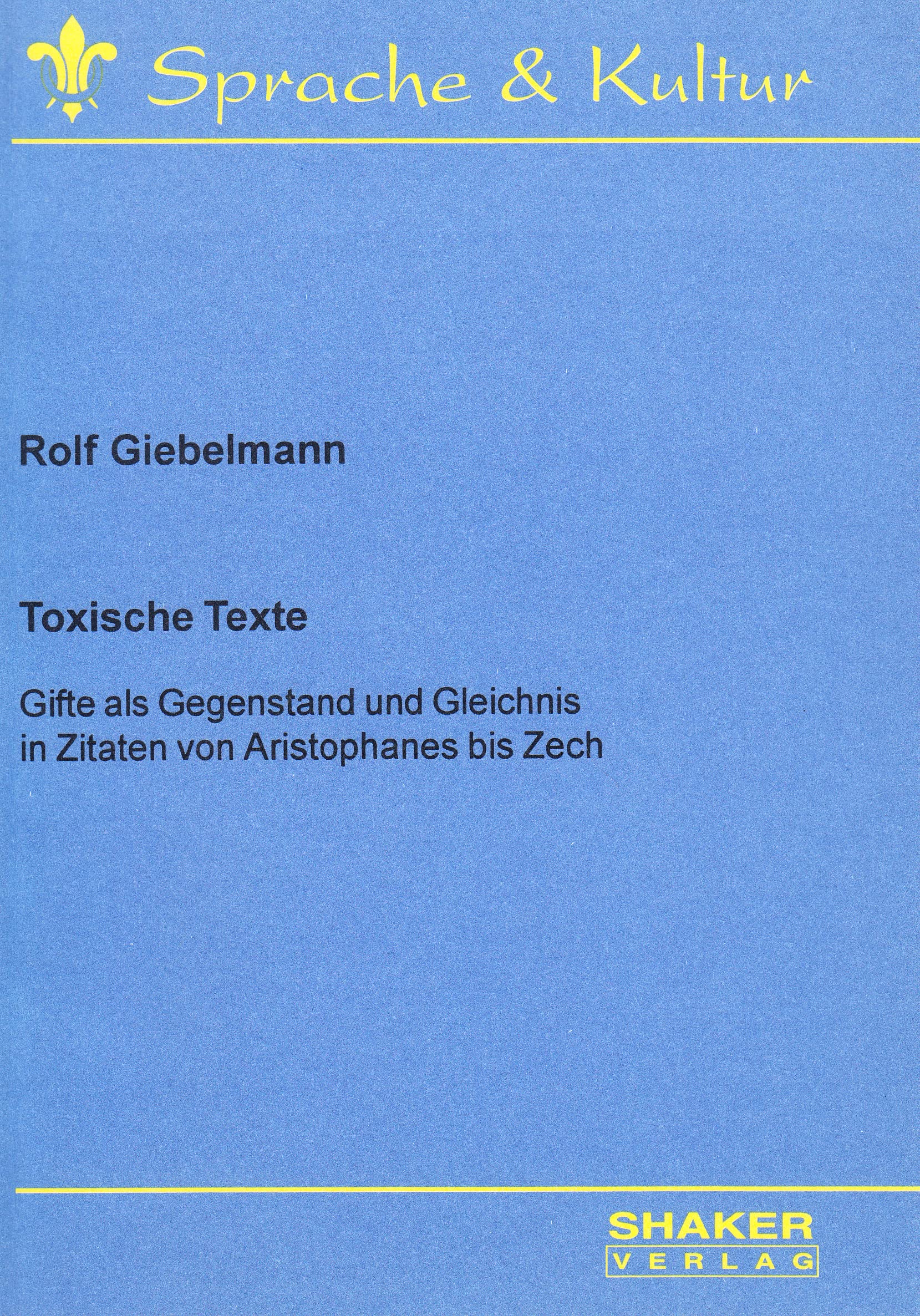 Toxische Texte - Gifte als Gegenstand und Gleichnis in Zitaten von Aristophanes bis Zech Books