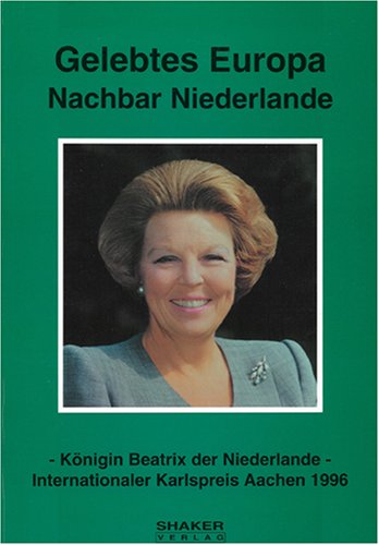 Gelebtes Europa - Nachbar Niederlande - - Königin Beatrix der Niederlande - Internationaler Karlspreis Aachen 1996 Business, Finance & Career