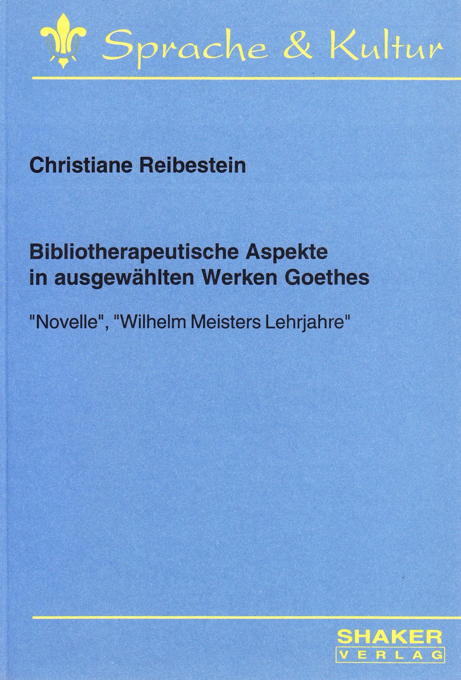 Bibliotherapeutische Aspekte in ausgewählten Werken Goethes - "Novelle", "Wilhelm Meisters Lehrjahre" Art & Literature Books