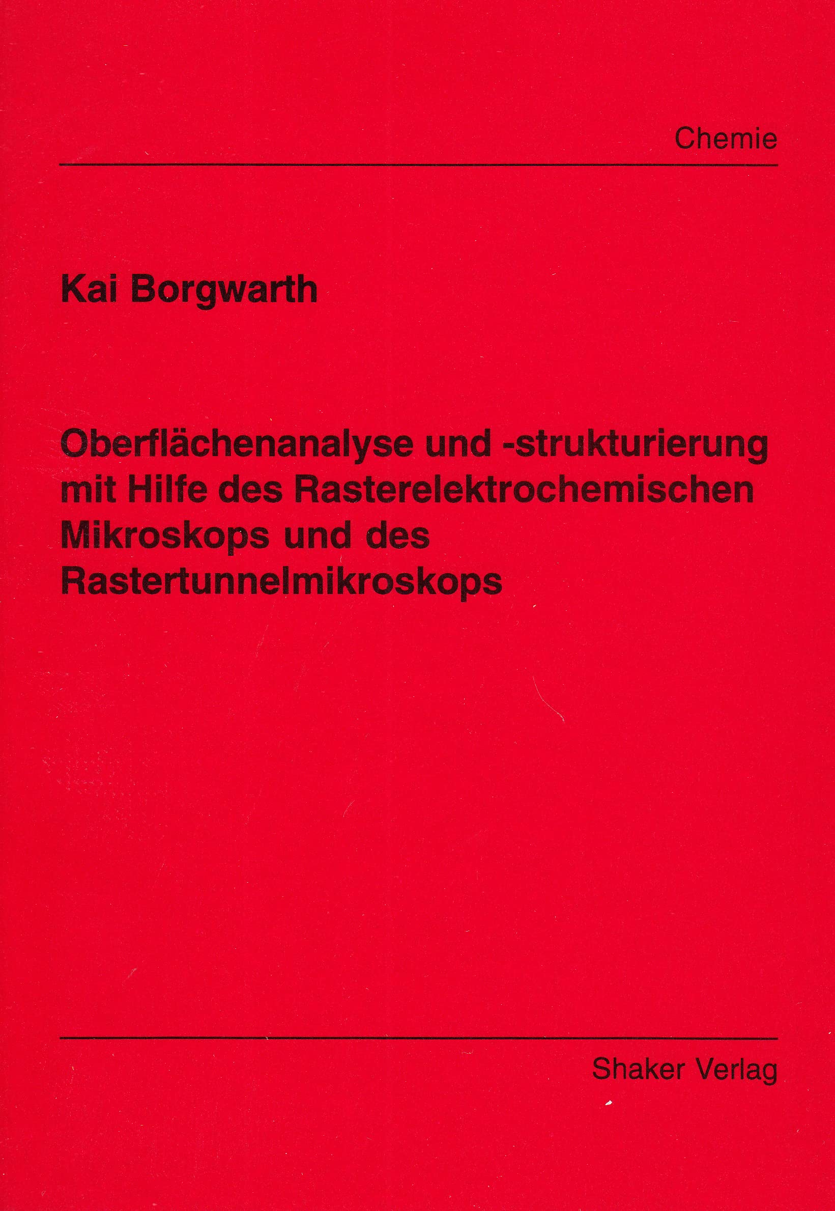 Oberflächenanalyse und -strukturierung mit Hilfe des Rasterelektrochemischen Mikroskops und des Rastertunnelmikroskops Books