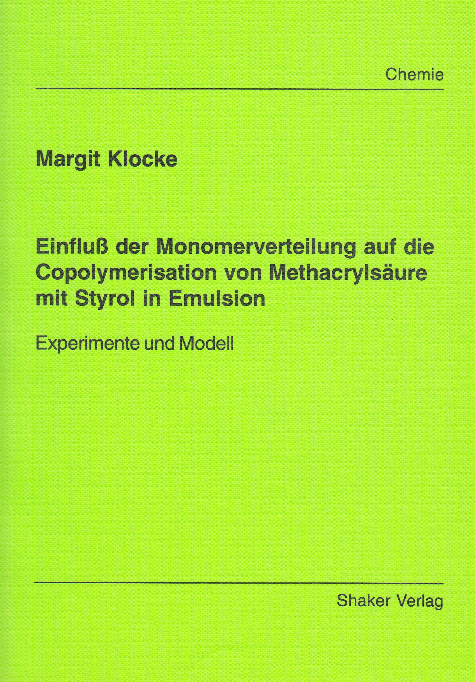 Einfluß der Monomerverteilung auf die Copolymerisation von Methacrylsäure mit Styrol in Emulsion - Experimente und Modell Business & Technology
