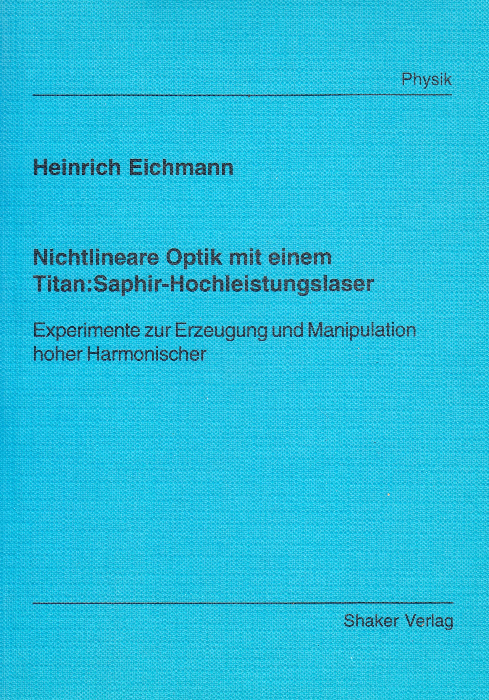 Nichtlineare Optik mit einem Titan:Saphir-Hochleistungslaser - Experimente zur Erzeugung und Manipulation hoher Harmonischer Business & Technology