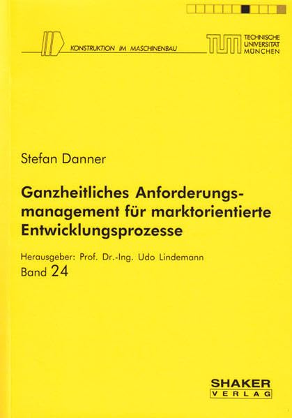 Ganzheitliches Anforderungsmanagement für marktorientierte Entwicklungsprozesse Business, Finance & Career