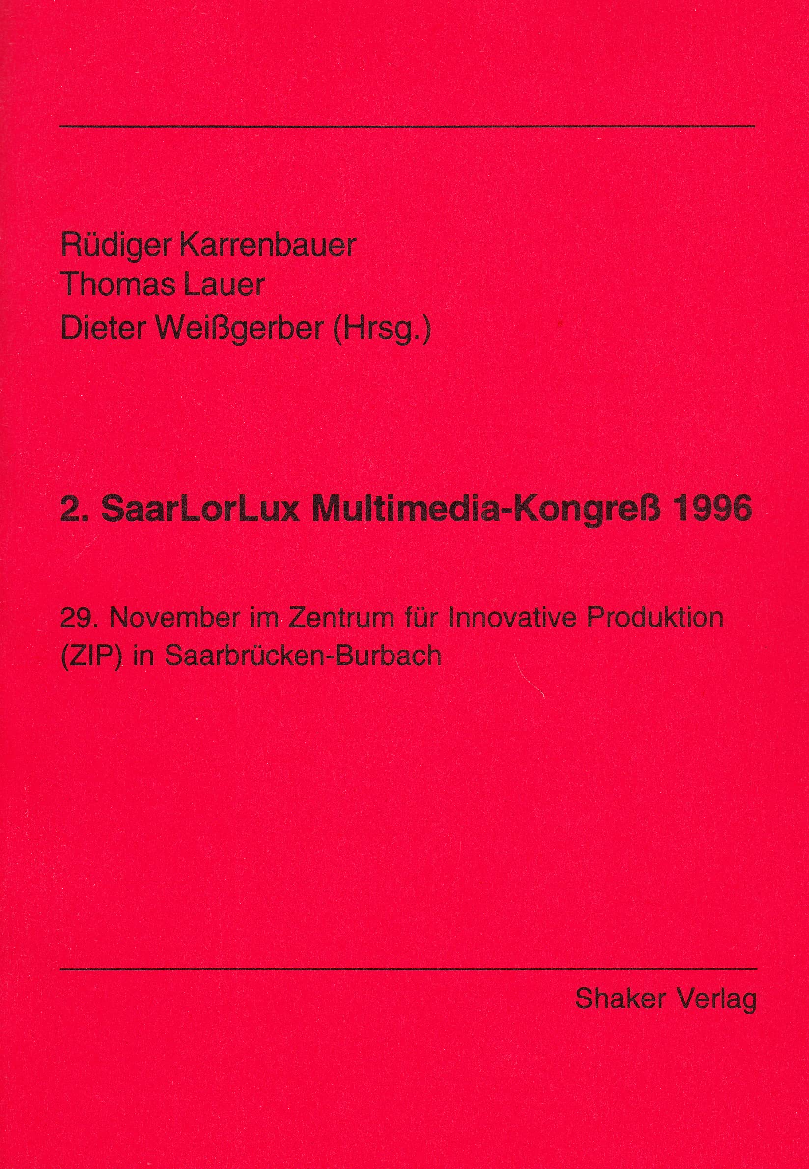 2. SaarLorLux Multimedia-Kongreß 1996 - 29. November im Zentrum für Innovative Produktion (ZIP) in Saarbrücken-Burbach Books