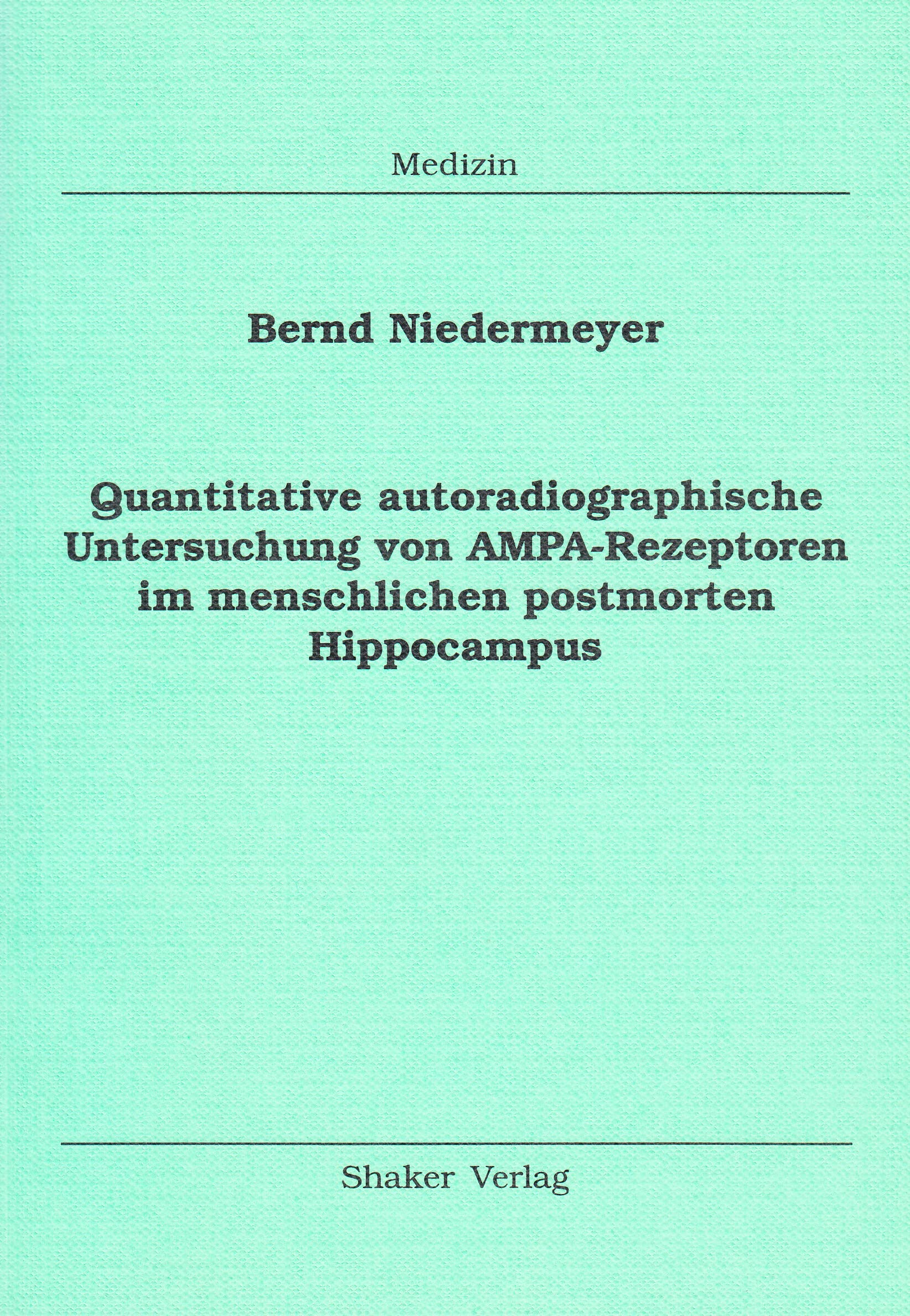 Quantitative autoradiographische Untersuchung von AMPA-Rezeptoren im menschlichen postmorten Hippocampus Books