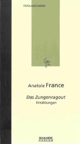 Anatole France - Das Zungenragout - Erzählungen Historical Fiction
