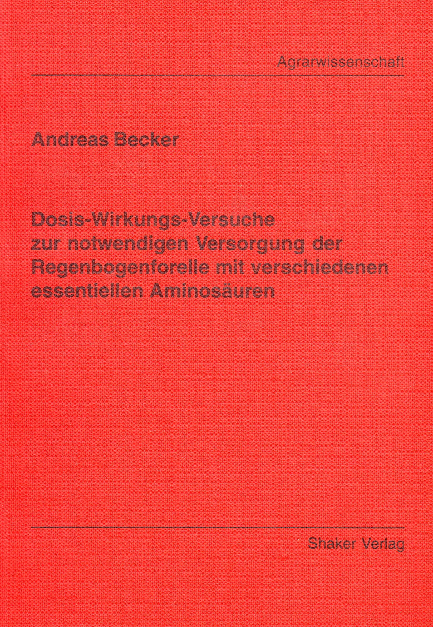 Dosis-Wirkungs-Versuche zur notwendigen Versorgung der Regenbogenforelle mit verschiedenen essentiellen Aminosäuren Books