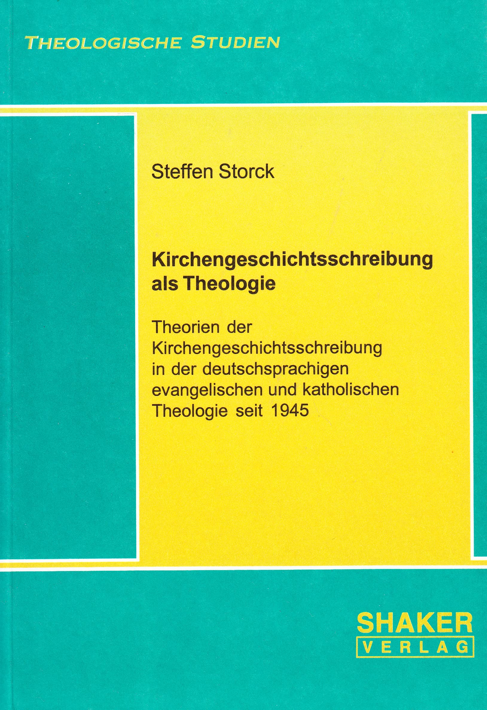 Kirchengeschichtsschreibung als Theologie - Theorien der Kirchengeschichtsschreibung in der deutschsprachigen evangelischen und katholischen Theologie seit 1945 Books
