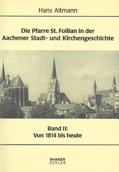 Die Pfarre St. Foillan in der Aachener Stadt- und Kirchengeschichte - Band 2: Von 1814 bis heute (Euregio) Natural Sciences