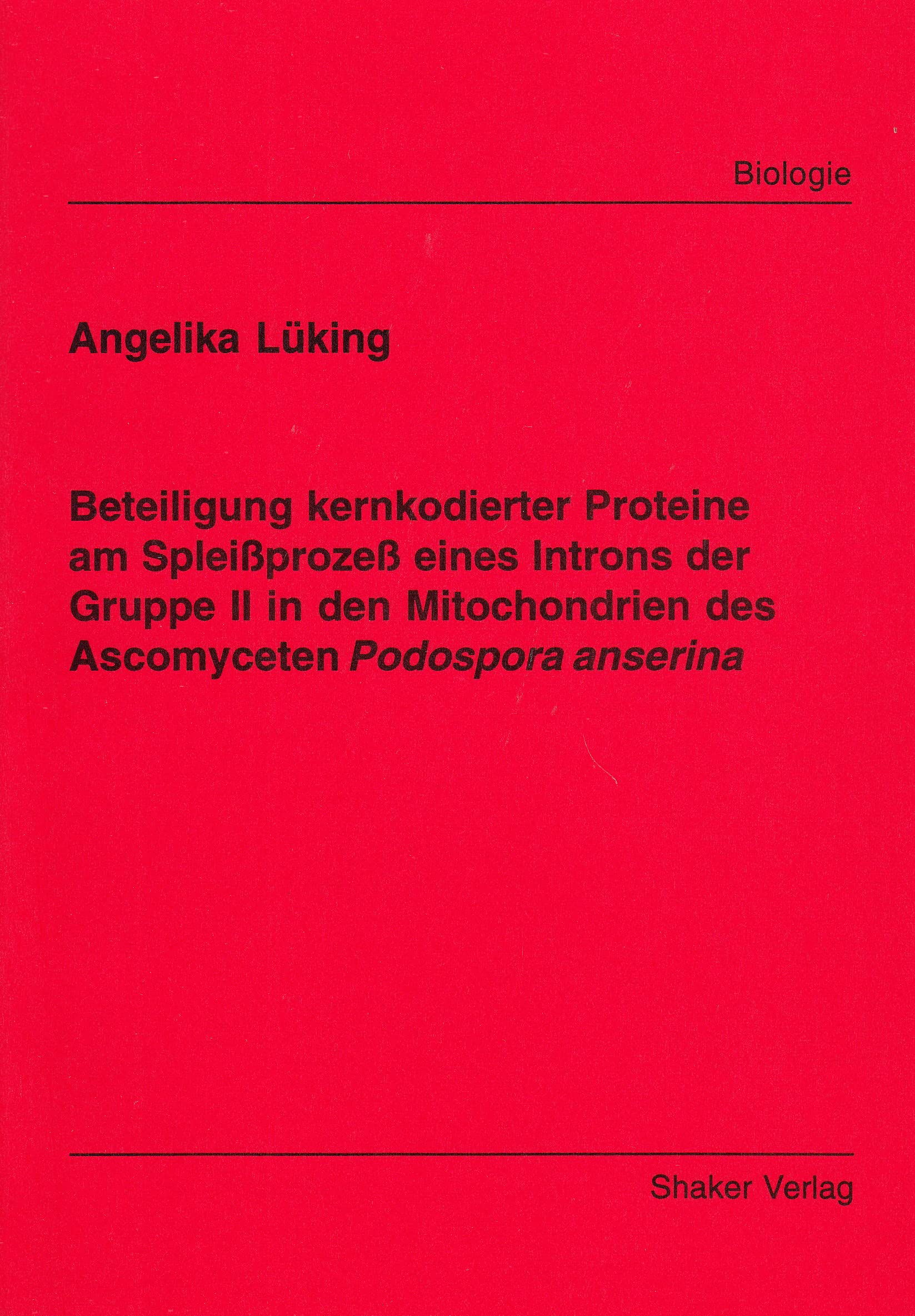 Beteiligung kernkodierter Proteine am Spleißprozeß eines Introns der Gruppe II in den Mitochondrien des Ascomyceten Podospora anserina Books
