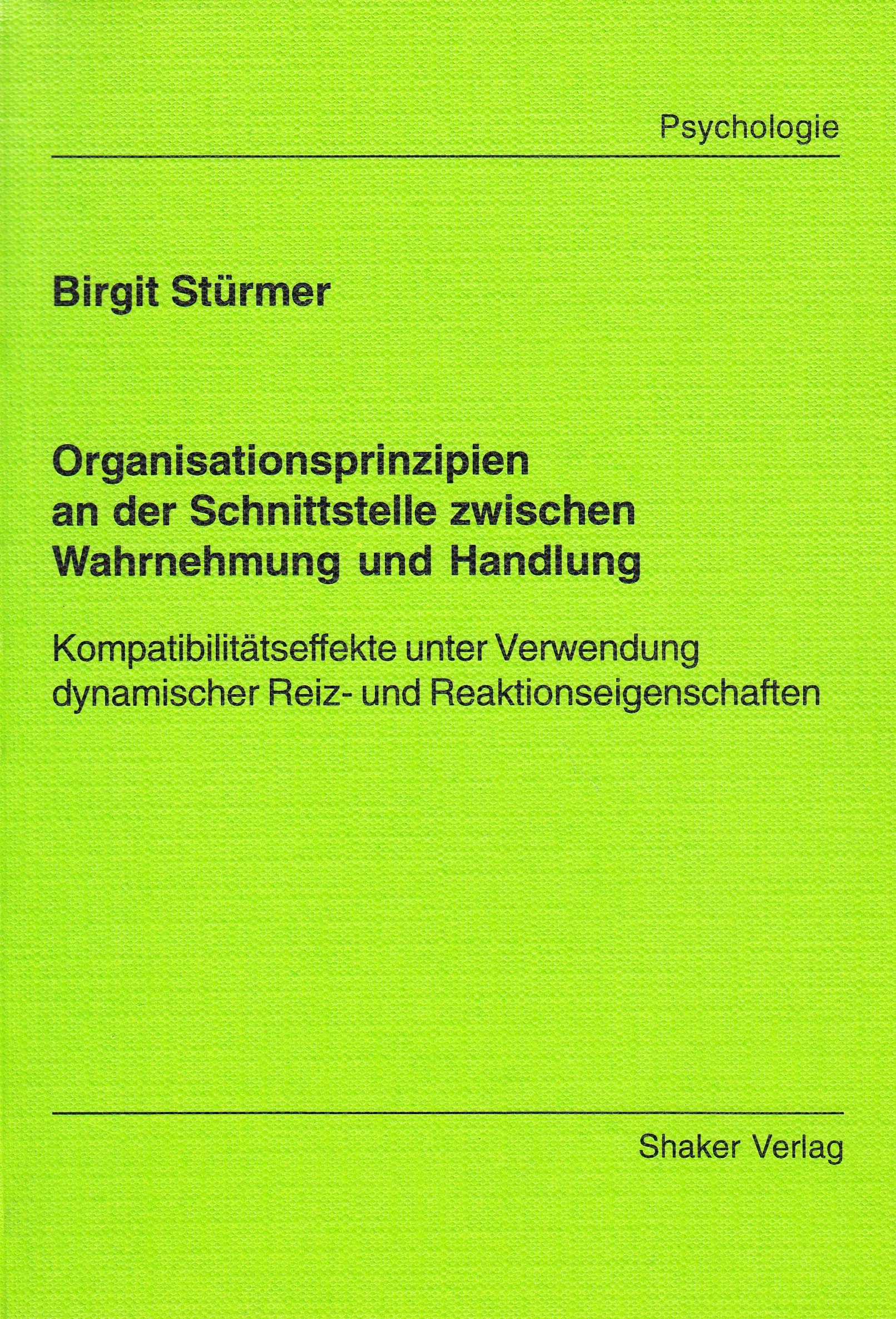 Organisationsprinzipien an der Schnittstelle zwischen Wahrnehmung und Handlung - Kompatibilitätseffekte unter Verwendung dynamischer Reiz- und Reaktionseigenschaften Books