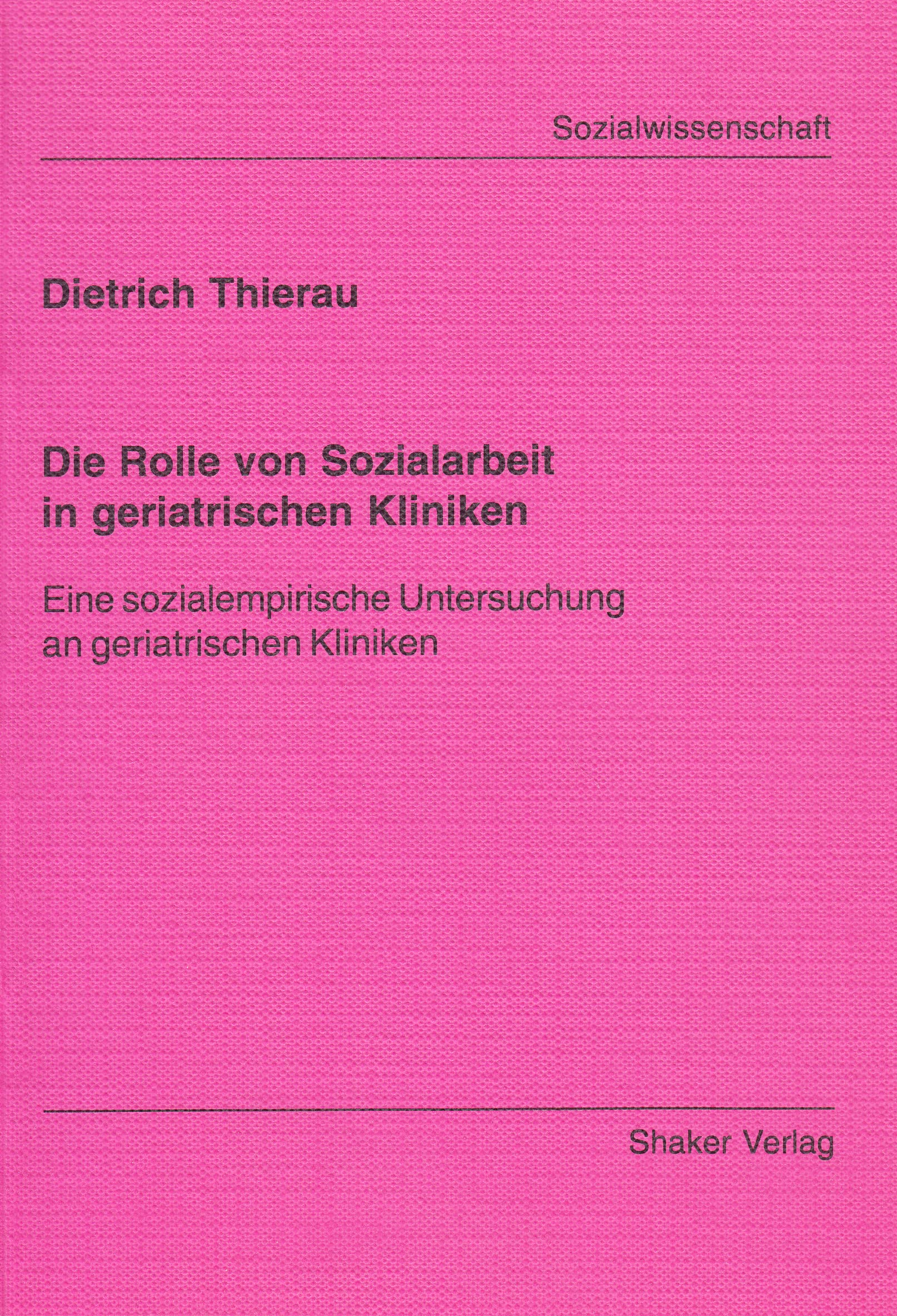 Die Rolle von Sozialarbeit in geriatrischen Kliniken - Eine sozialempirische Untersuchung an geriatrischen Kliniken Medicine