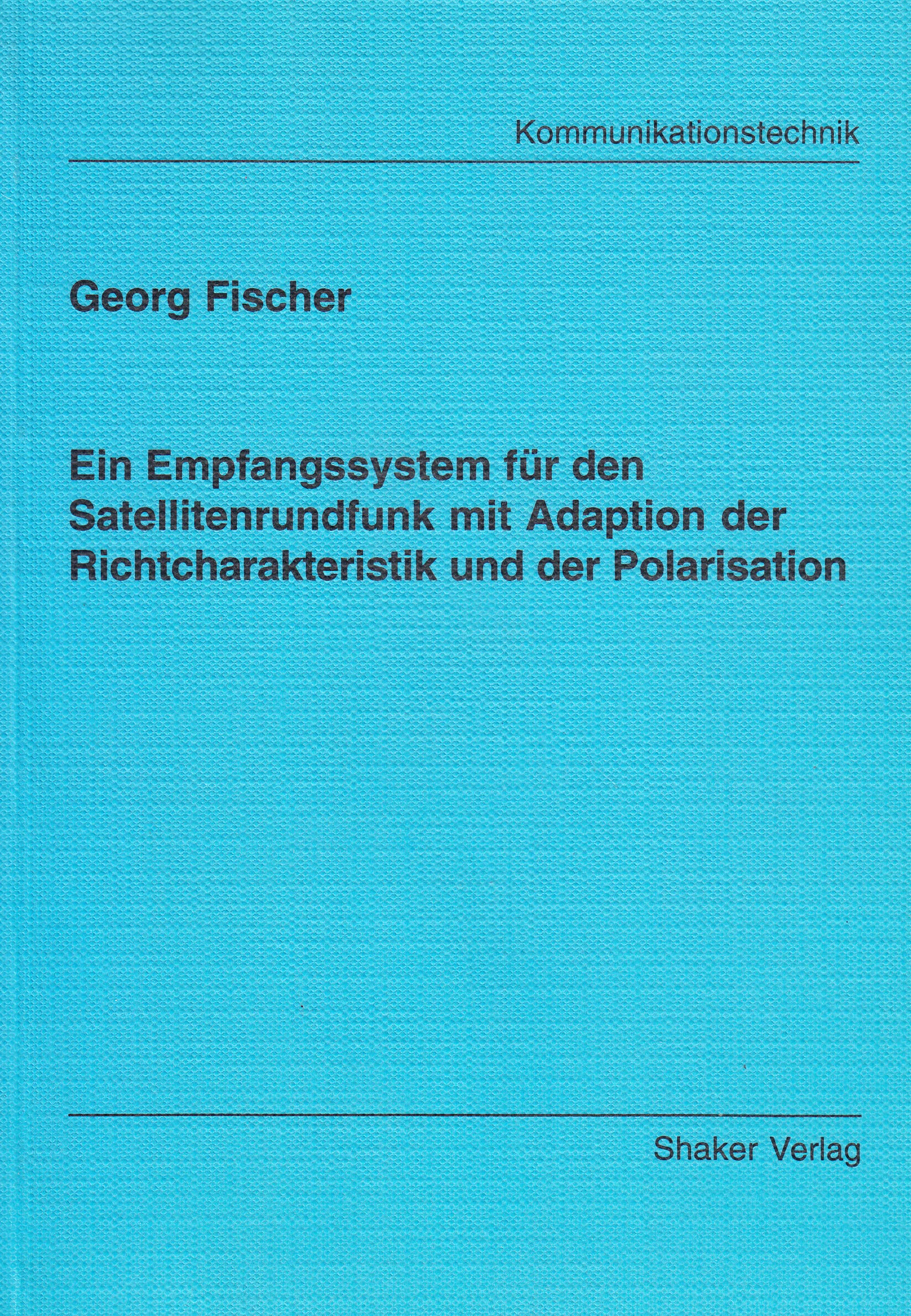Ein Empfangssystem für den Satellitenrundfunk mit Adaption der Richtcharakteristik und der Polarisation Business & Technology
