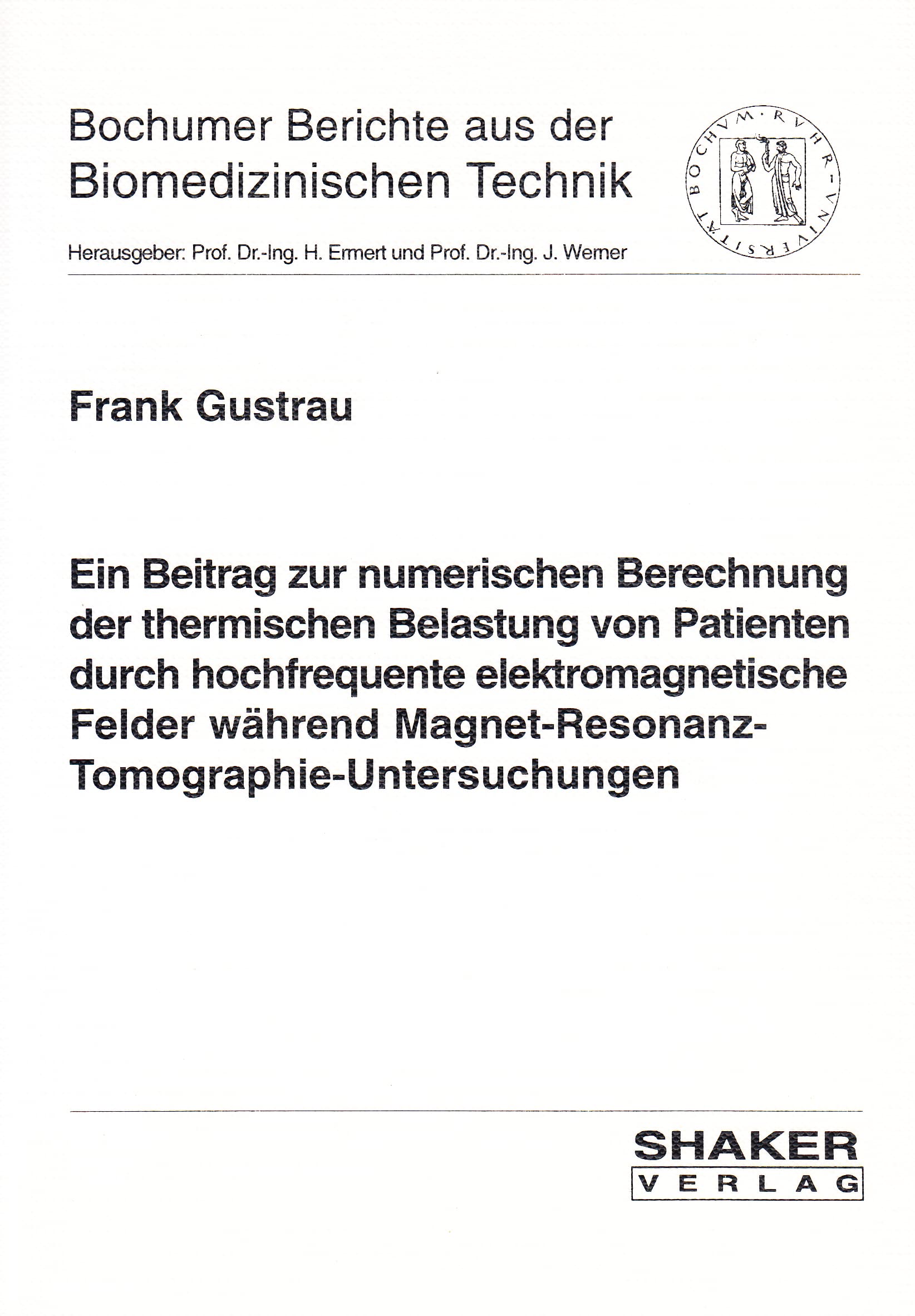 Ein Beitrag zur numerischen Berechnung der thermischen Belastung von Patienten durch hochfrequente elektromagnetische Felder während Magnet-Resonanz-Tomographie-Untersuchungen Medicine