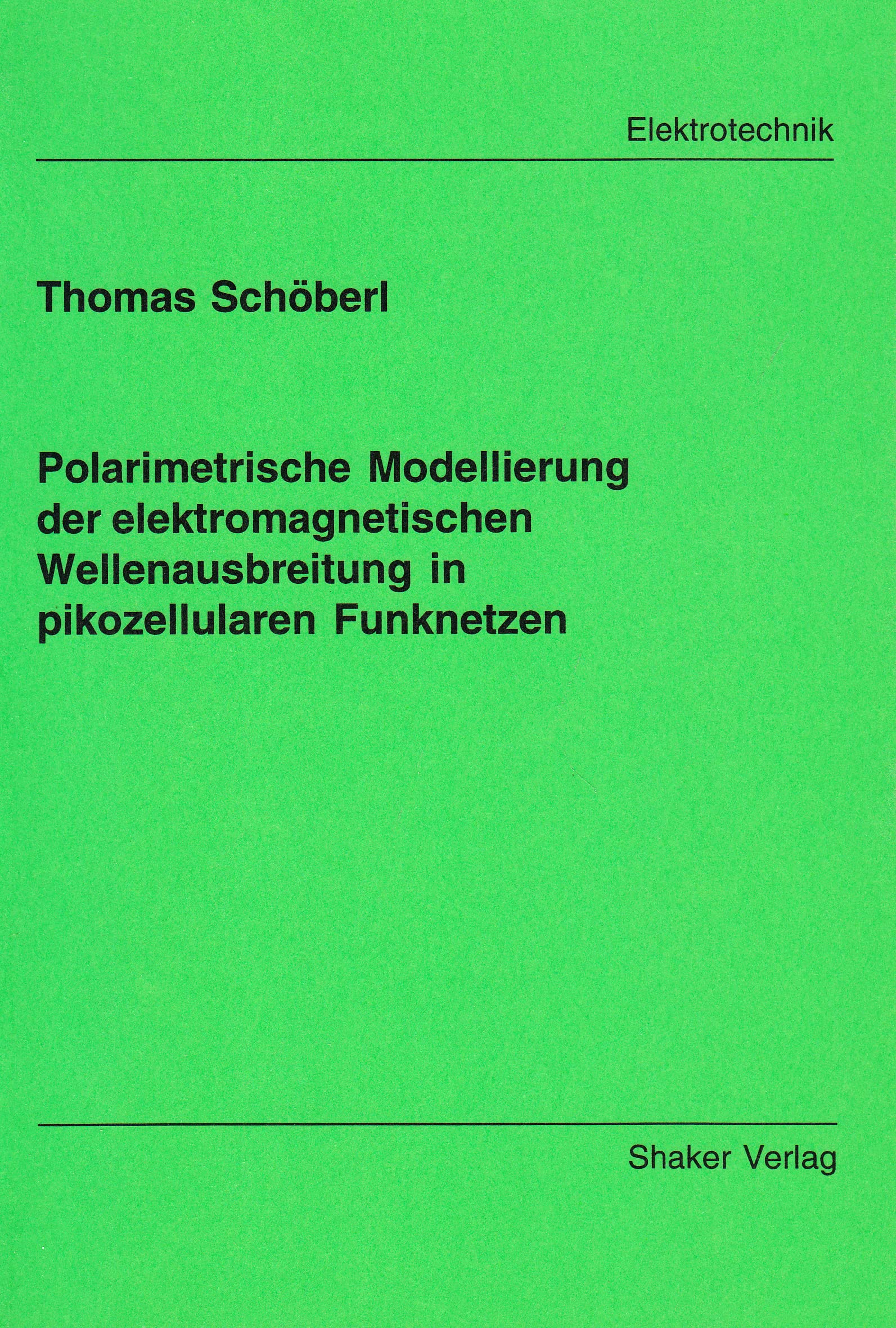 Polarimetrische Modellierung der elektromagnetischen Wellenausbreitung in pikozellularen Funknetzen (Berichte aus der Elektrotechnik) Books