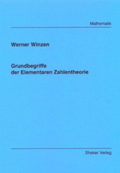 Grundbegriffe der Elementaren Zahlentheorie (Berichte aus der Mathematik) Mathematics