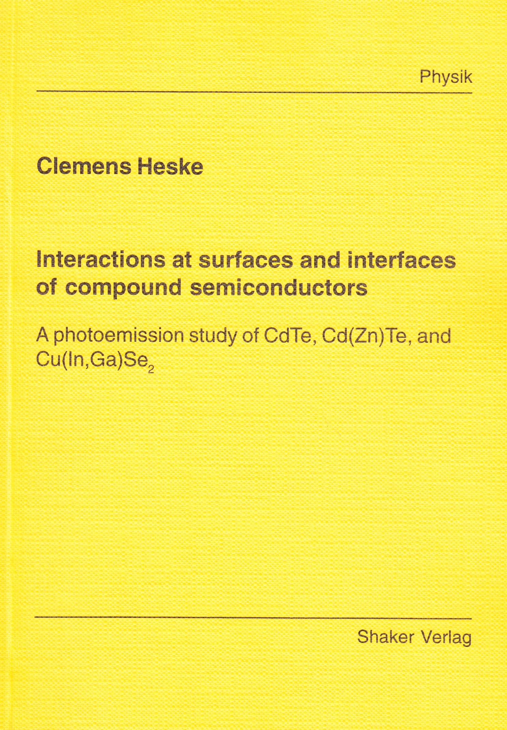 Interactions at surfaces and interfaces of compound semiconductors - A photoemission study of CdTe, Cd(Zn)Te, and Cu(In,Ga)Se2 Books