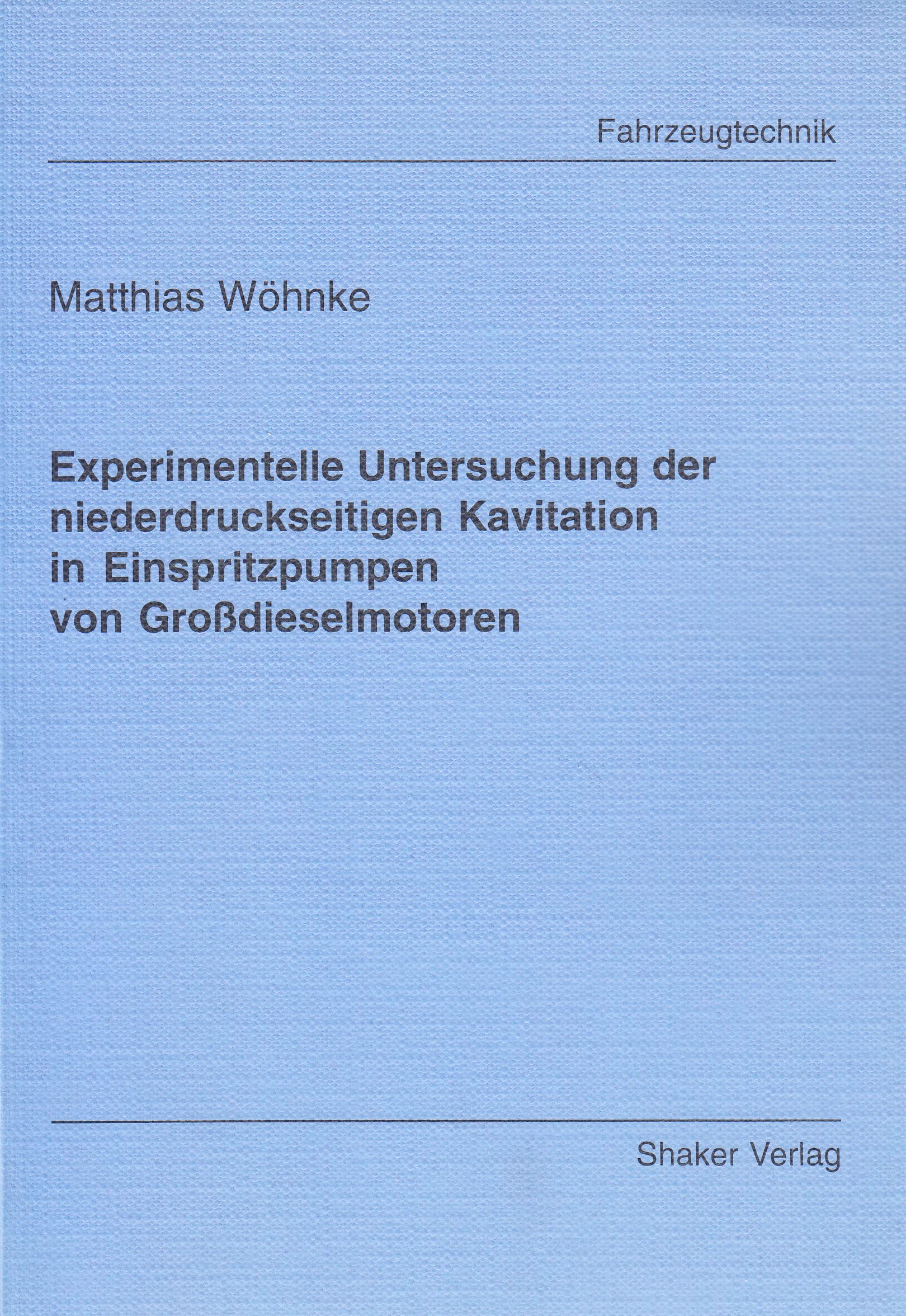 Experimentelle Untersuchung der niederdruckseitigen Kavitation in Einspritzpumpen von Großdieselmotoren Business & Technology
