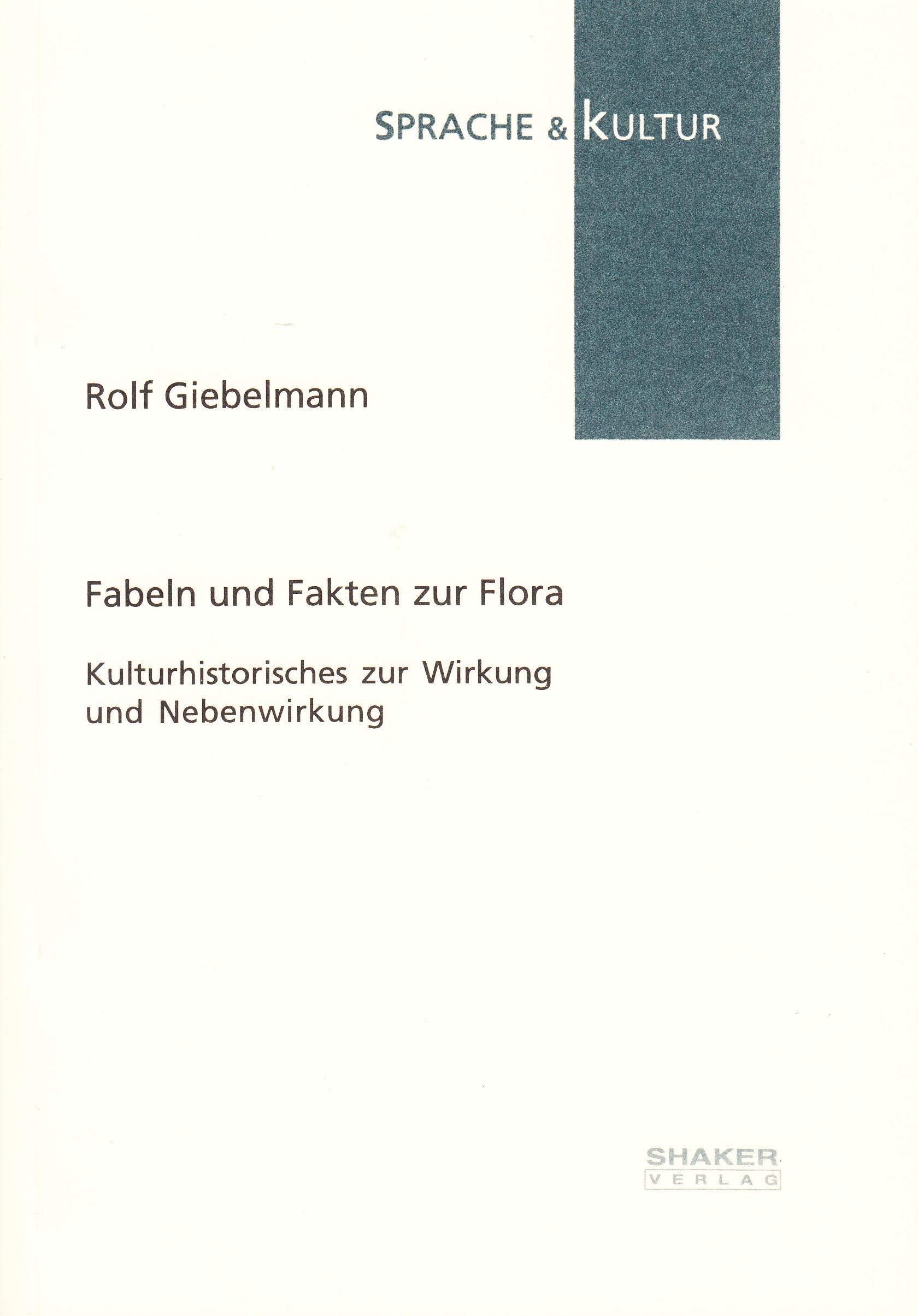 Fabeln und Fakten zur Flora - Kulturhistorisches zur Wirkung und Nebenwirkung Books