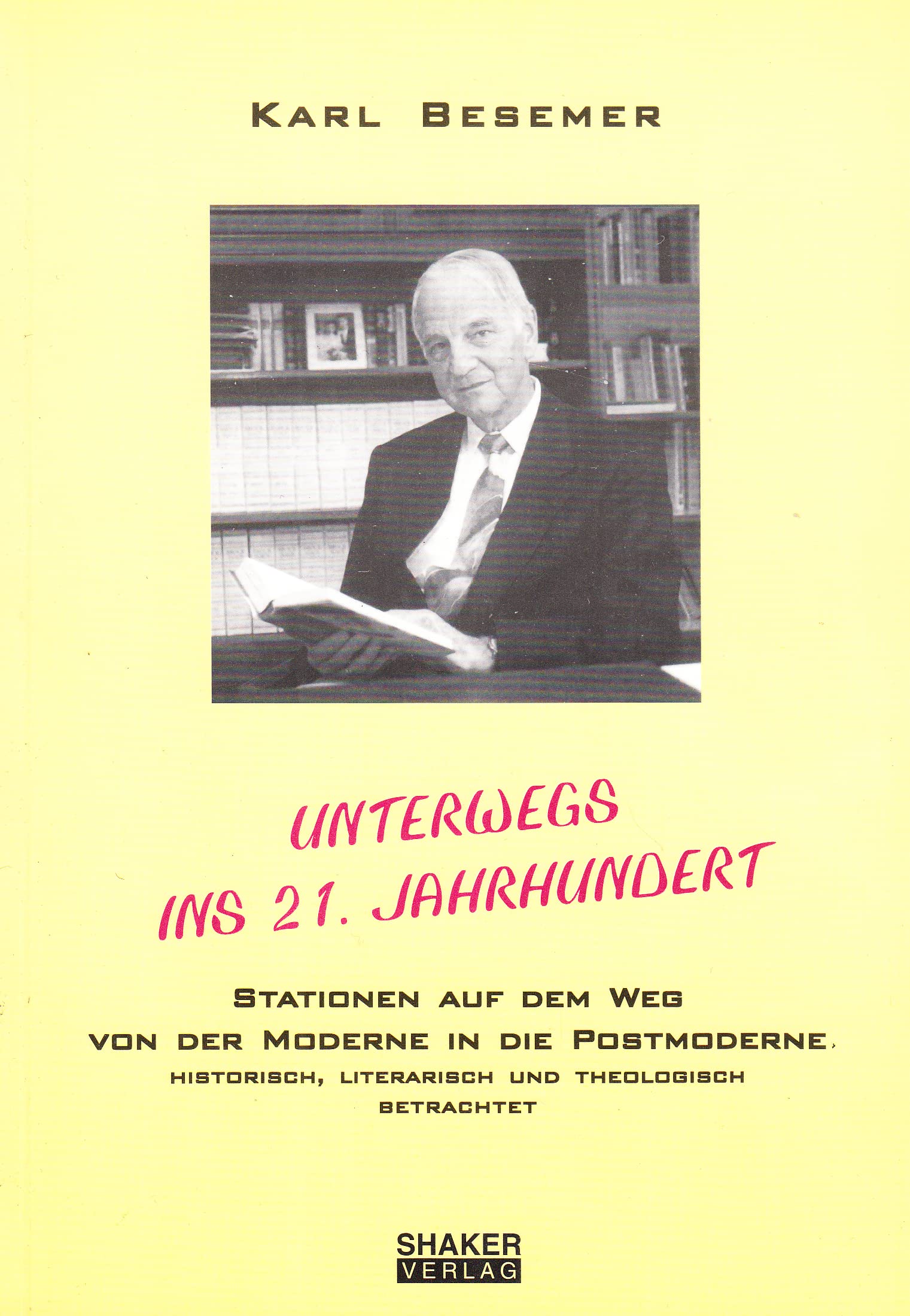 Unterwegs ins 21. Jahrhundert - Stationen auf dem Weg von der Moderne in die Postmoderne - historisch, literarisch und theologisch betrachtet Books