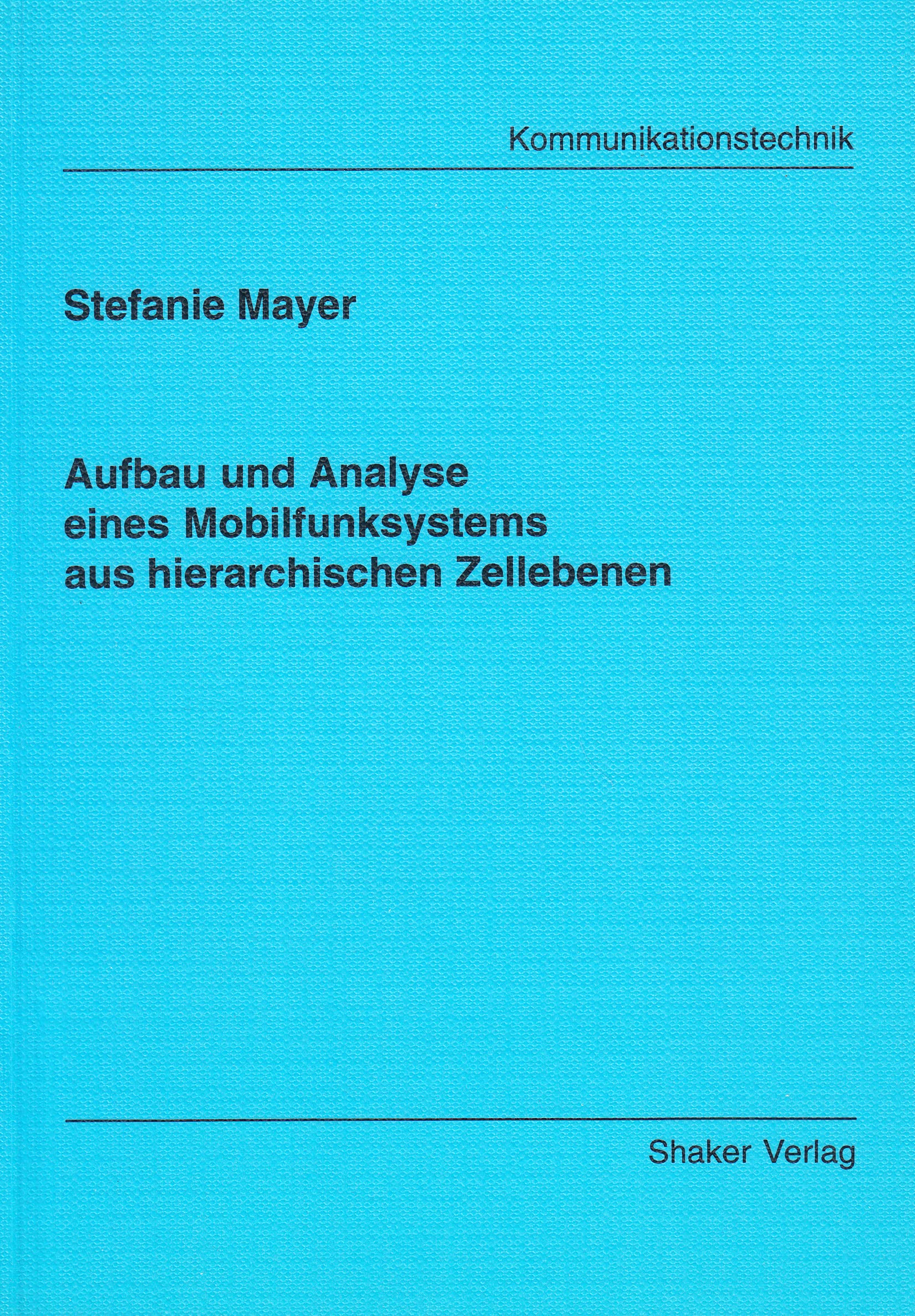 Aufbau und Analyse eines Mobilfunksystems aus hierarchischen Zellebenen Business & Technology
