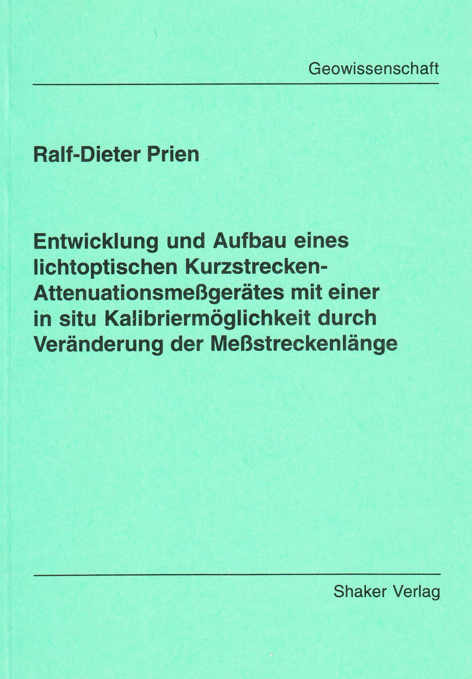 Entwicklung und Aufbau eines lichtoptischen Kurzstrecken-Attenuationsmeßgerätes mit einer in situ Kalibriermöglichkeit durch Veränderung der Meßstreckenlänge Books