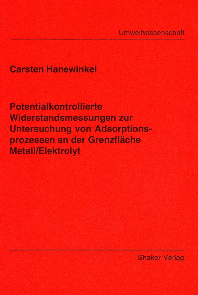 Potentialkontrollierte Widerstandsmessungen zur Untersuchung von Adsorptionsprozessen an der Grenzfläche Metall/Elektrolyt Business & Technology