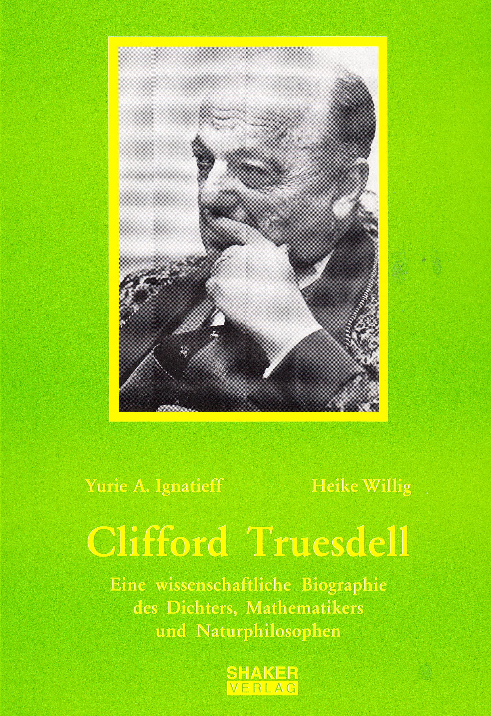 Clifford Truesdell - Eine wissenschaftliche Biographie des Dichters, Mathematikers und Naturphilosophen Memories