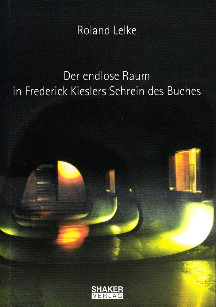 Der endlose Raum in Frederick Kieslers Schrein des Buches Books