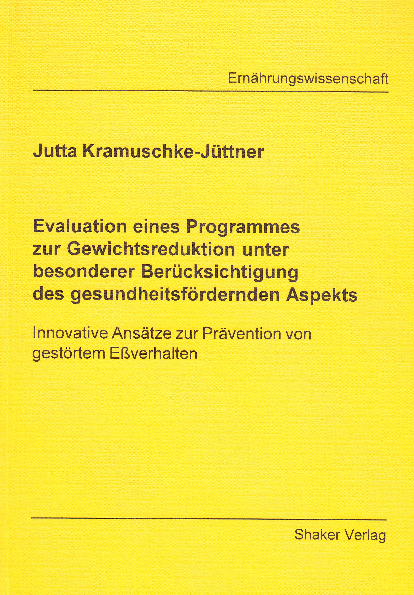Evaluation eines Programmes zur Gewichtsreduktion unter besonderer Berücksichtigung des gesundheitsfördernden Aspekts - Innovative Ansätze zur Prävention von gestörtem Eßverhalten Books