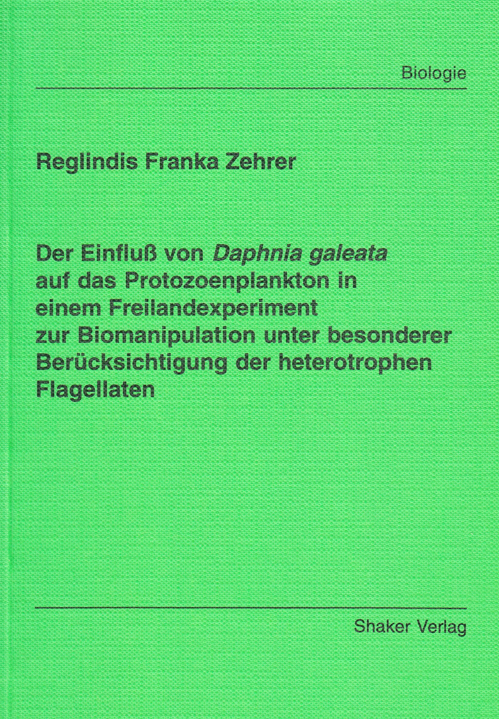 Der Einfluß von Daphnia galeata auf das Protozoenplankton in einem Freilandexperiment zur Biomanipulation unter besonderer Berücksichtigung der heterotrophen Flagellaten Books