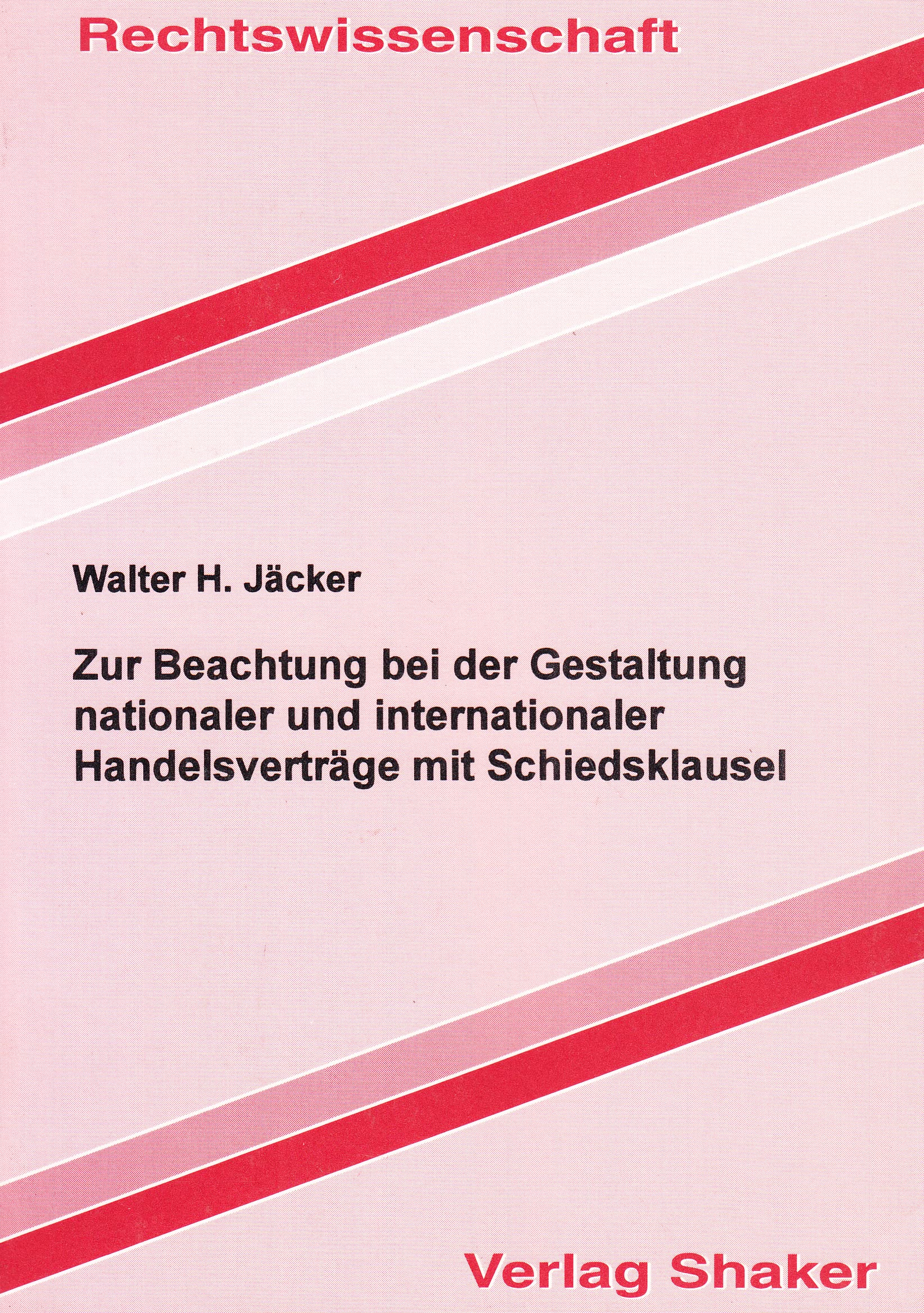 Zur Beachtung bei der Gestaltung nationaler und internationaler Handelsverträge mit Schiedsklausel Law