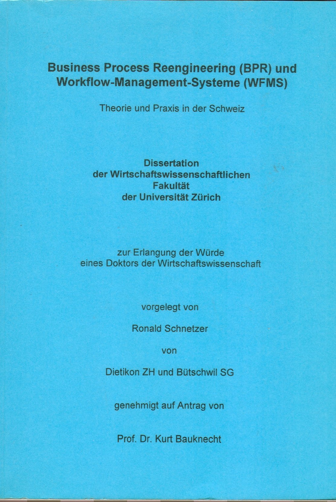 Business Process Reengineering (BPR) und Workflow-Management-Systeme (WFMS) - Theorie und Praxis in der Schweiz Business, Finance & Career