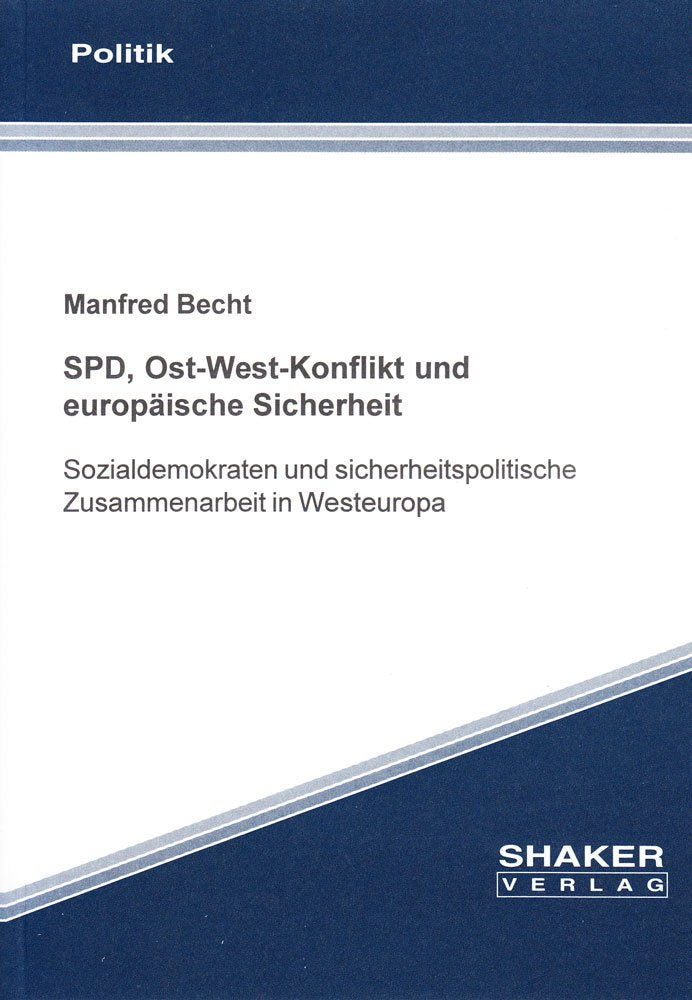 SPD, Ost-West-Konflikt und europäische Sicherheit - Sozialdemokraten und sicherheitspolitische Zusammenarbeit in Westeuropa Politics & History