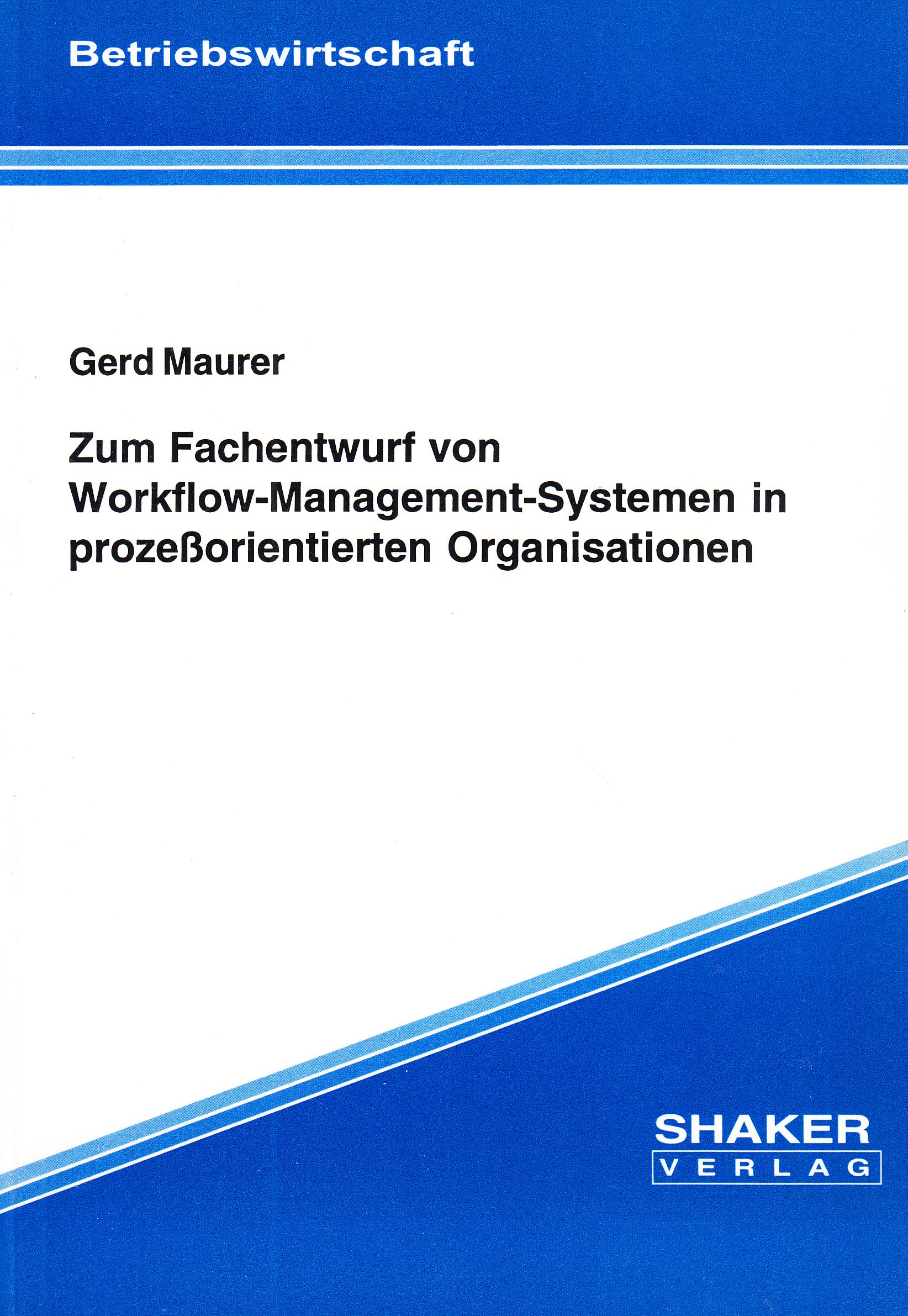 Zum Fachentwurf von Workflow-Management-Systemen in prozeßorientierten Organisationen Business & Technology