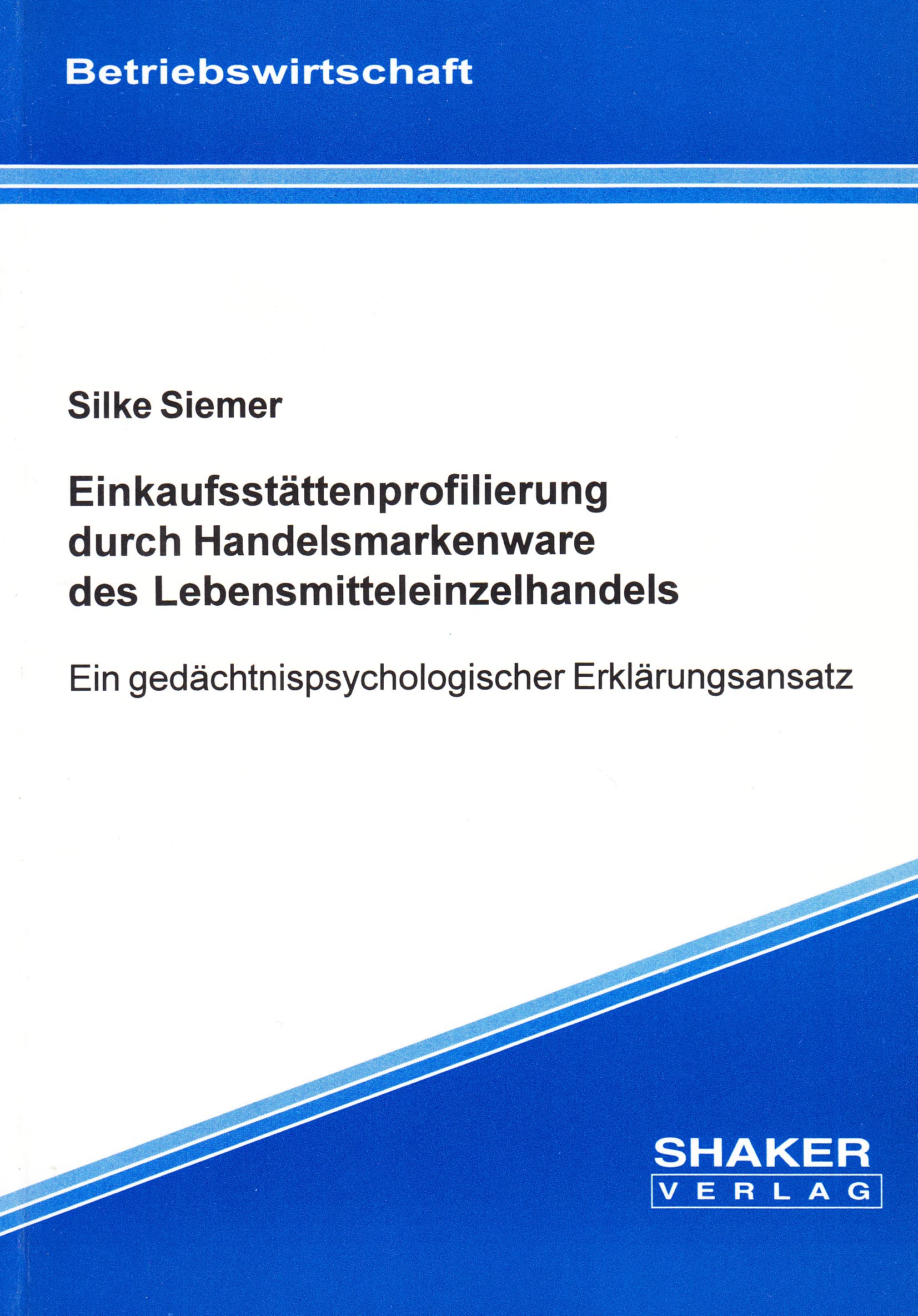 Einkaufsstättenprofilierung durch Handelsmarkenware des Lebensmitteleinzelhandels - Ein gedächtnispsychologischer Erklärungsansatz Books