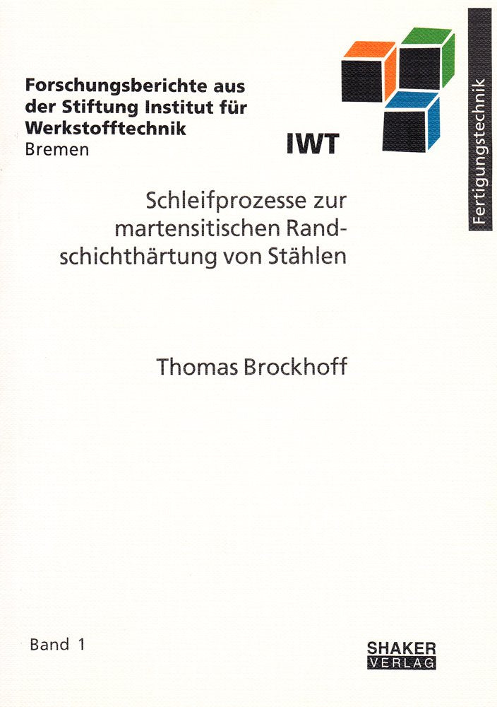Schleifprozesse zur martensitischen Randschichthärtung von Stählen (Forschungsberichte aus der Stiftung Institut für Werkstofftechnik Bremen) Books