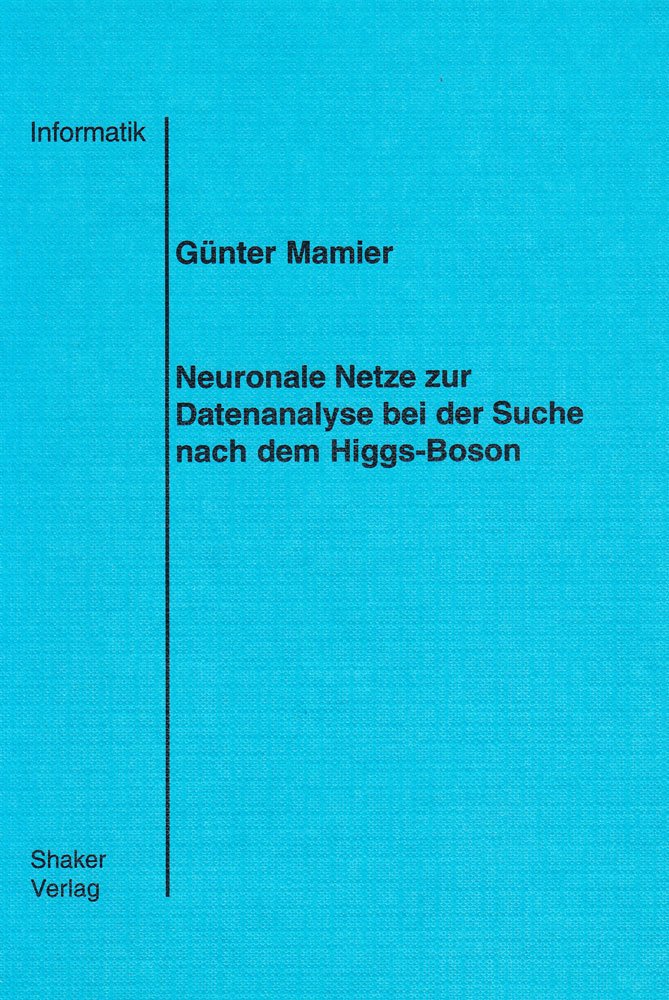 Neuronale Netze zur Datenanalyse bei der Suche nach dem Higgs-Boson Books