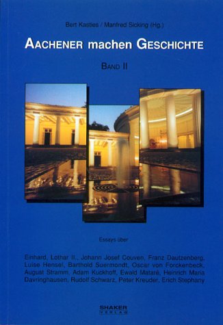 Aachener machen Geschichte, Bd.2, 14 Porträts historischer Persönlichkeiten Politics & History
