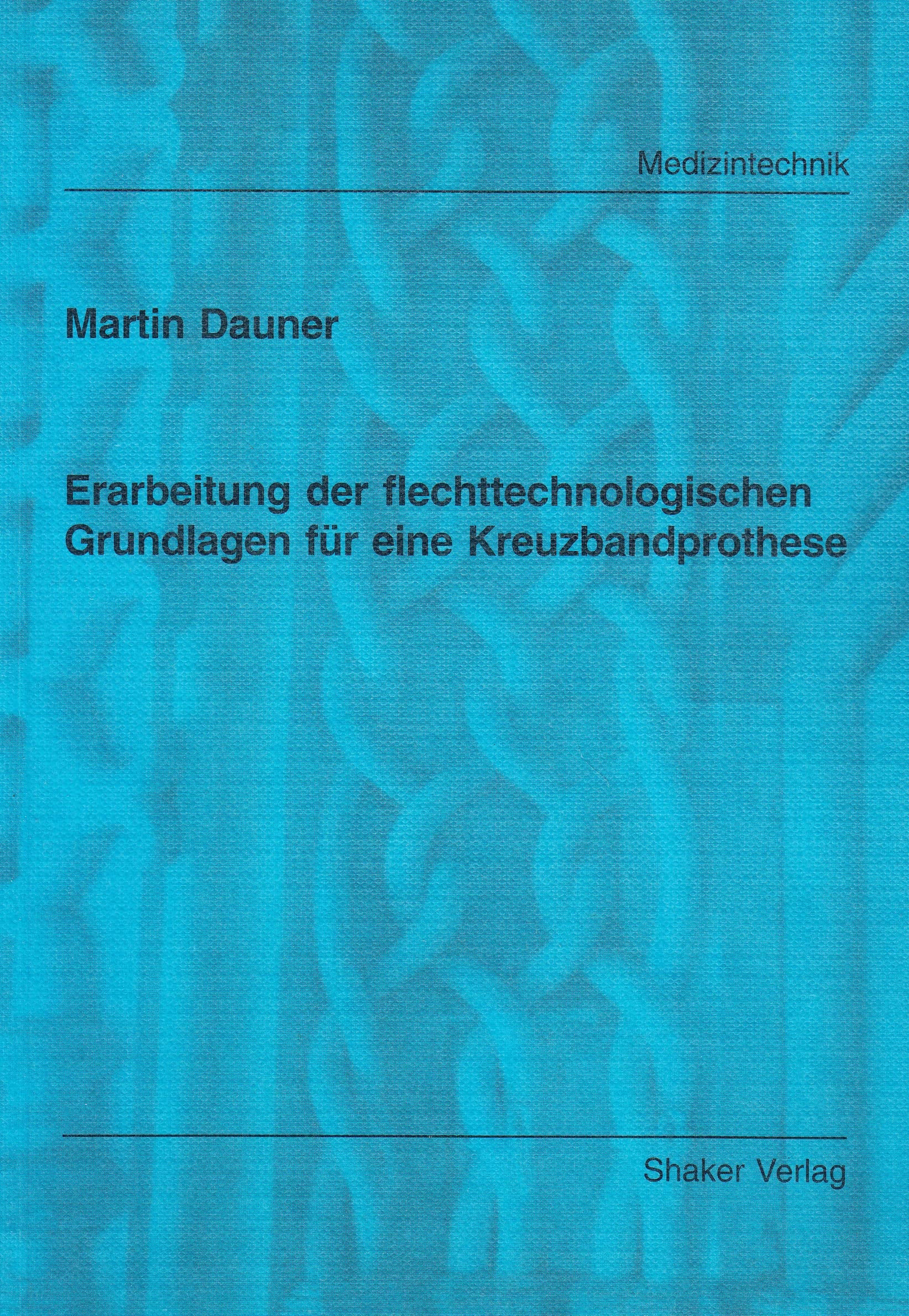 Erarbeitung der flechttechnologischen Grundlagen für eine Kreuzbandprothese Books