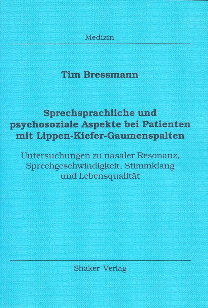 Sprechsprachliche und psychosoziale Aspekte bei Patienten mit Lippen-Kiefer-Gaumenspalten - Untersuchungen zu nasaler Resonanz, Sprechgeschwindigkeit, Stimmhaltung und Lebensqualität Books
