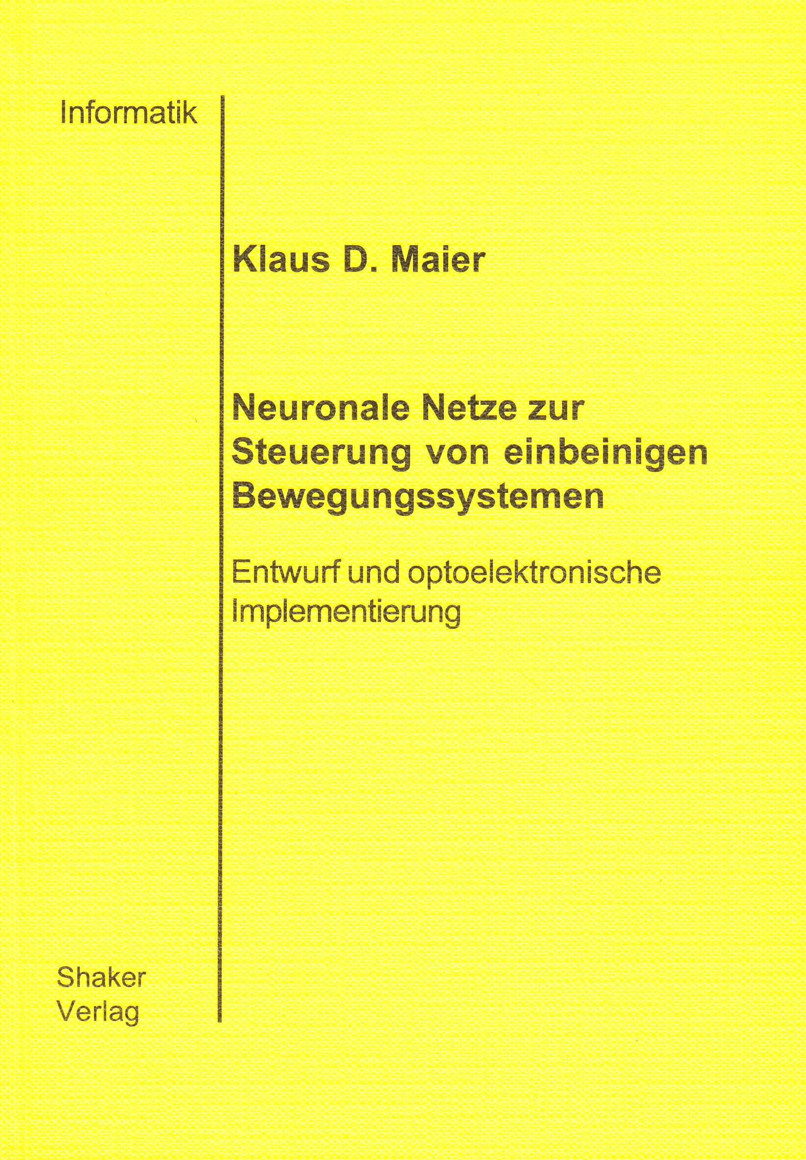 Neuronale Netze zur Steuerung von einbeinigen Bewegungssystemen - Entwurf und optoelektronische Implementierung Business & Technology