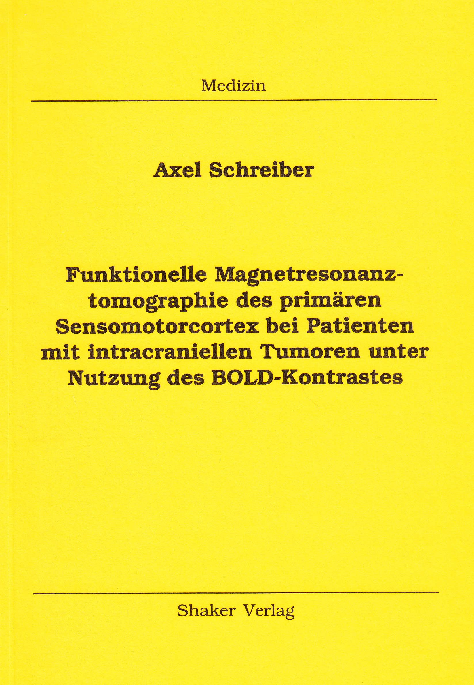 Funktionelle Magnetresonanztomographie des primären Sensomotorcortex bei Patienten mit intracraniellen Tumoren unter Nutzung des BOLD-Kontrastes Medicine
