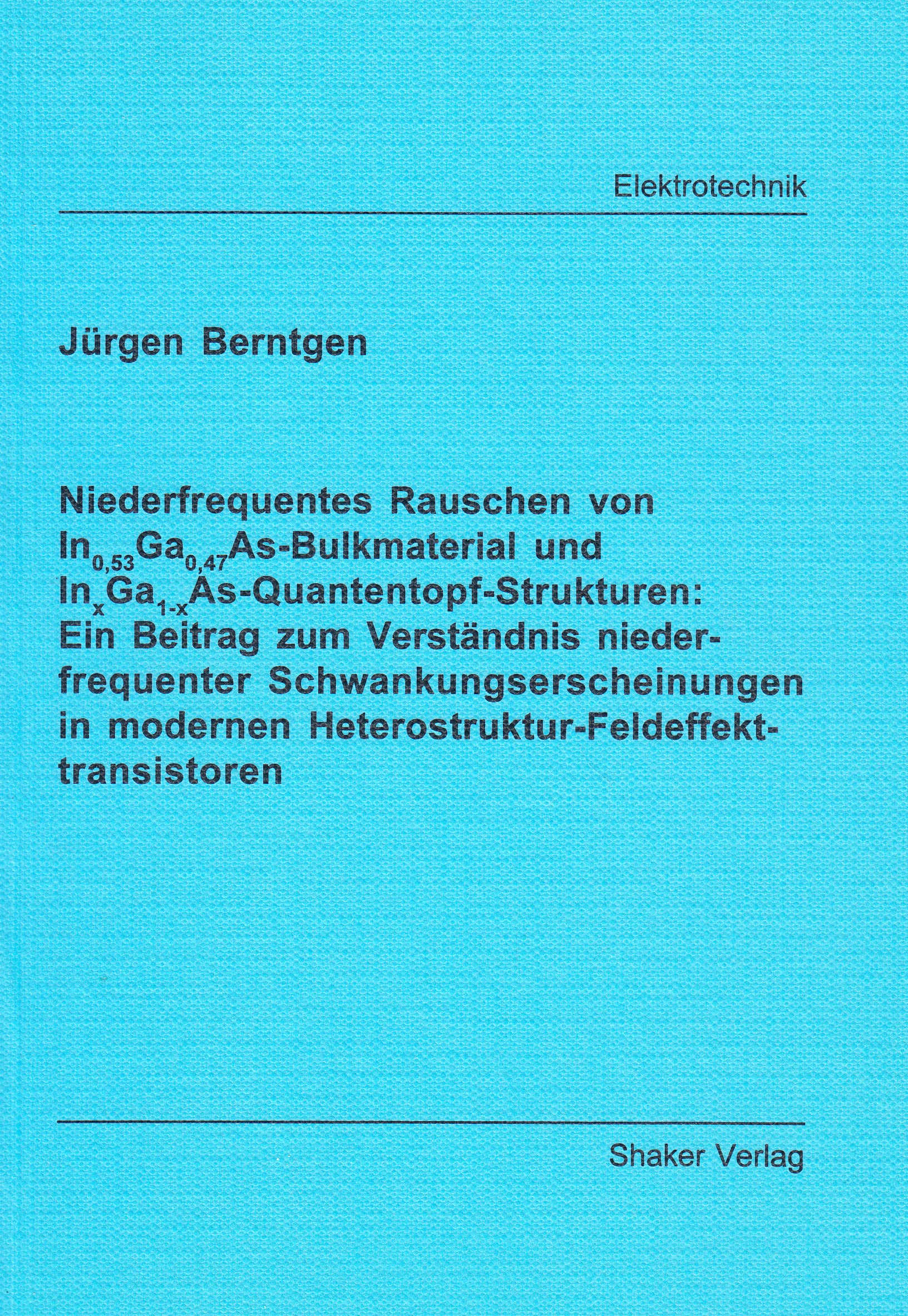 Niederfrequentes Rauschen von In0,53Ga0,47As-Bulkmaterial und InxGa1-xAs-Quantentopf-Strukturen: Ein Beitrag zum Verständnis niederfrequenter ... Heterostruktur-Feldeffekttransistoren Business & Technology