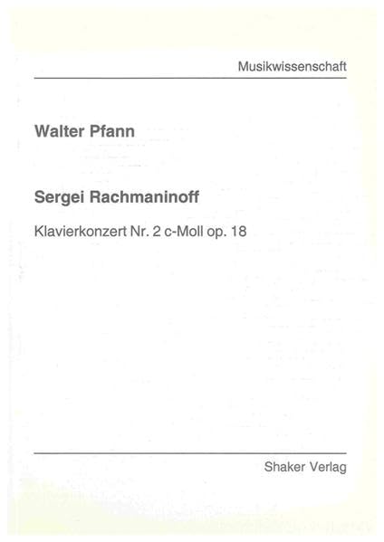 Sergei Rachmaninoff - Klavierkonzert Nr. 2 c-Moll op. 18 (Berichte aus der Musikwissenschaft) Arts & Music
