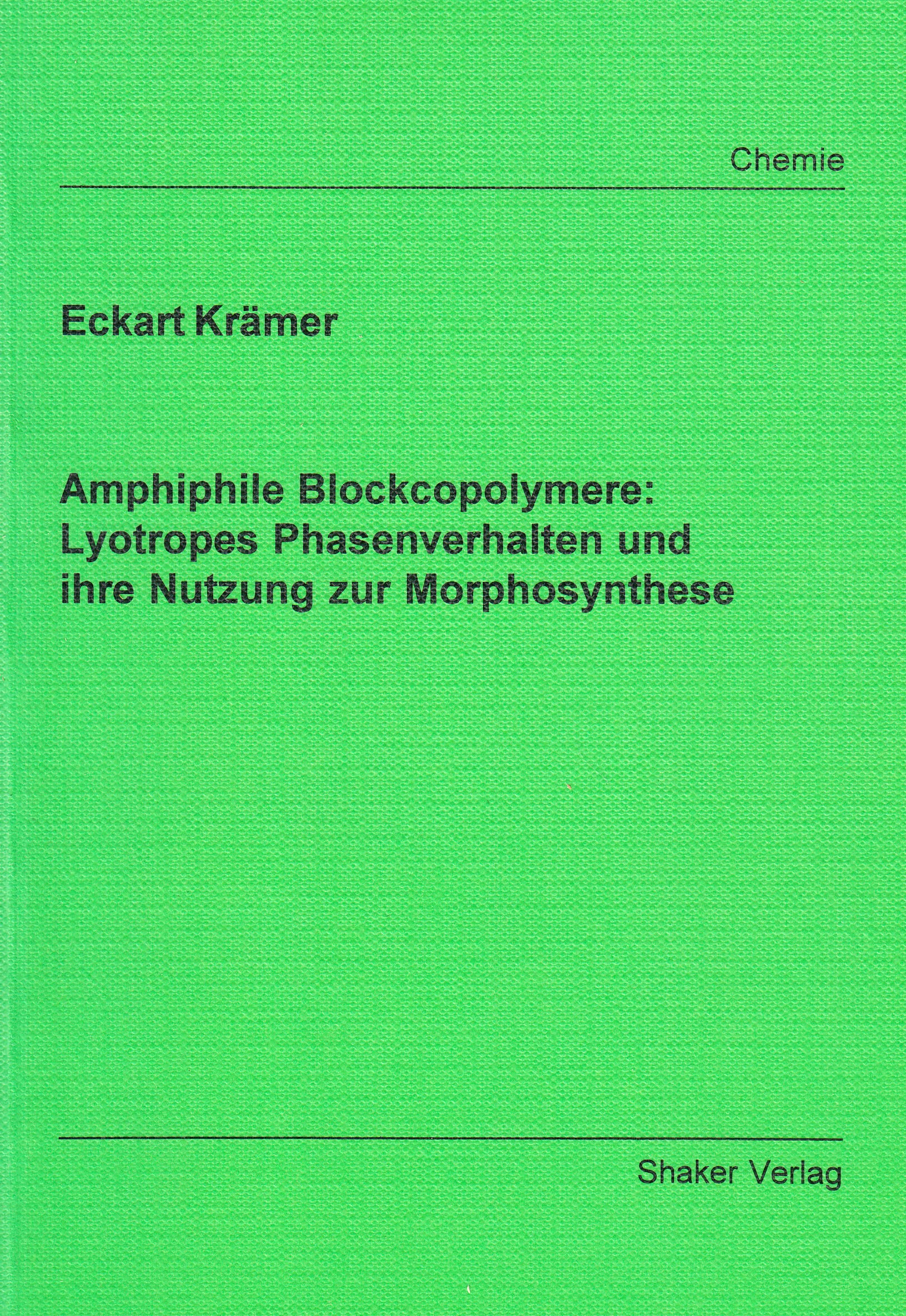 Amphiphile Blockcopolymere: Lyotropes Phasenverhalten und ihre Nutzung zur Morphosynthese Books