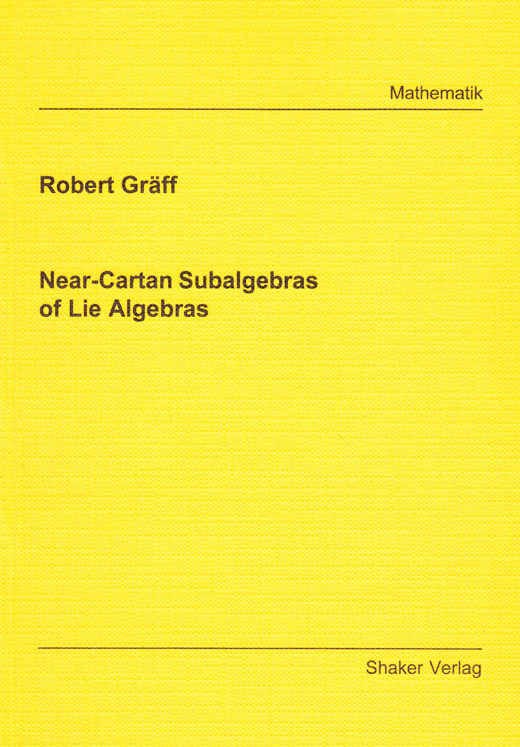 Near-Cartan Subalgebras of Lie Algebras (Berichte aus der Mathematik) Mathematics