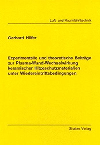 Experimentelle und theoretische Beiträge zur Plasma-Wand-Wechselwirkung keramischer Hitzeschutzmaterialien unter Wiedereintrittsbedingungen Books